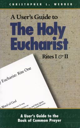A User's Guide to the Holy Eucharist Rites I and II