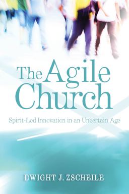 Agile Church Spirit-Led Innovation in an Uncertain Age  9780819229779 Front Cover
