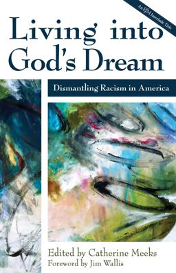 Living into God's Dream Dismantling Racism in America  9780819233219 Front Cover