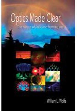 Optics Made Clear The Nature of Light and How We Use It  9780819463074 Front Cover