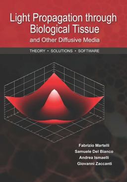 Light Propagation Through Biological Tissue and Other Diffusive Media Theory, Solutions, and Software  9780819476586 Front Cover