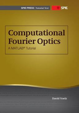 Computational Fourier Optics A MATLABï¿½ Tutorial  9780819482044 Front Cover