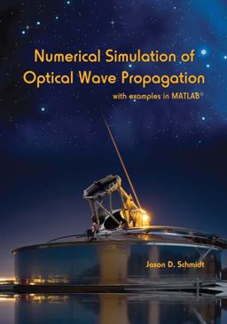 Numerical Simulation of Optical Wave Propagation With Examples in MATLAB  9780819483263 Front Cover