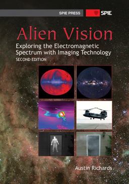 Alien Vision Exploring the Electromagnetic Spectrum with Imaging Technology 2nd 9780819485359 Front Cover