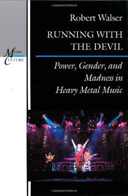 Running with the Devil Power, Gender, and Madness in Heavy Metal Music  9780819552525 Front Cover