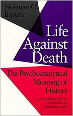Life Against Death The Psychoanalytical Meaning of History 2nd 9780819561442 Front Cover