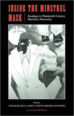 Inside the Minstrel Mask Readings in Nineteenth-Century Blackface Minstrelsy  9780819563002 Front Cover