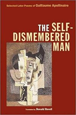 Self-Dismembered Man Selected Later Poems of Guillaume Apollinaire  9780819566911 Front Cover