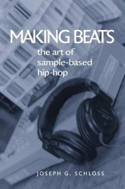 Making Beats The Art of Sample-Based Hip-Hop  9780819566966 Front Cover