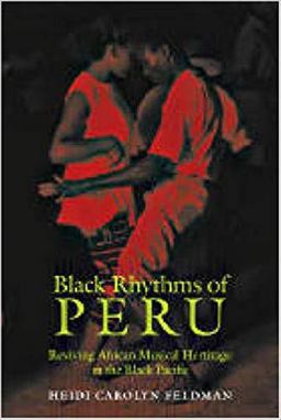 Black Rhythms of Peru Reviving African Musical Heritage in the Black Pacific  9780819568151 Front Cover