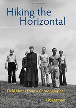 Hiking the Horizontal Field Notes from a Choreographer  9780819569516 Front Cover