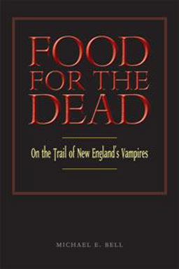 Food for the Dead On the Trail of New England's Vampires  9780819571700 Front Cover