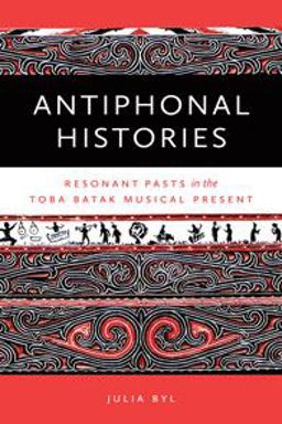 Antiphonal Histories Echoes of the Past in the Toba Batak Musical Present  9780819574794 Front Cover