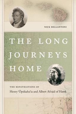 Long Journeys Home The Repatriations of Henry 'Opukaha'ia and Albert Afraid of Hawk  9780819576842 Front Cover