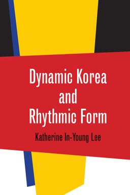 Dynamic Korea and Rhythmic Form  9780819577061 Front Cover