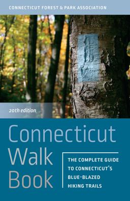 Connecticut Walk Book The Complete Guide to Connecticut's Blue-Blazed Hiking Trails 20th 9780819577146 Front Cover