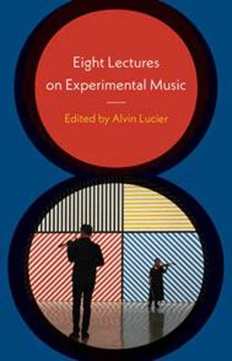 Eight Lectures on Experimental Music  9780819577634 Front Cover