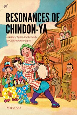 Resonances of Chindon-Ya Sounding Space and Sociality in Contemporary Japan  9780819577788 Front Cover