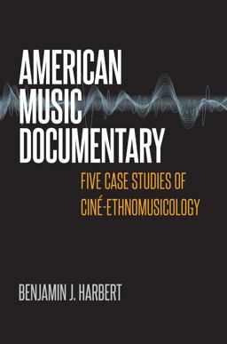 American Music Documentary Five Case Studies of Cinï¿½-Ethnomusicology  9780819578013 Front Cover
