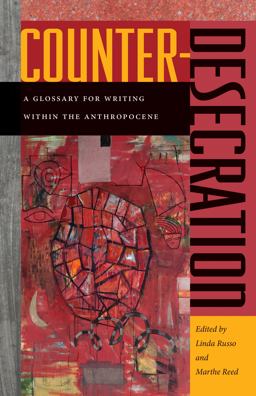 Counter-desecration: A Glossary for Writing Within the Anthropocene  9780819578464 Front Cover