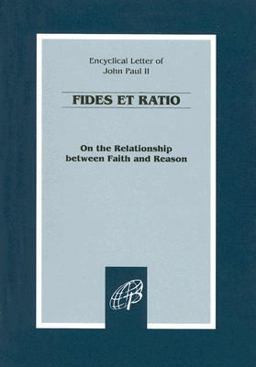 Fides et Ratio On the Relationship Between Faith and Reason: Encyclical Letter of John Paul II  9780819826695 Front Cover