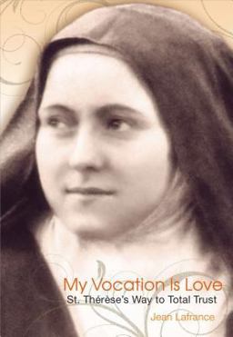 My Vocation Is Love St. Thï¿½rï¿½seï¿½s Way to Total Trust  9780819849014 Front Cover