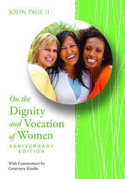 On the Dignity and Vocation of Women Anniversary Edition