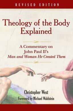 Theology of the Body Explained A Commentary on John Paul II's Man and Woman He Created Them 2nd 9780819874252 Front Cover