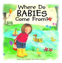 Where Do Babies Come From? Where Do Babies Come From?