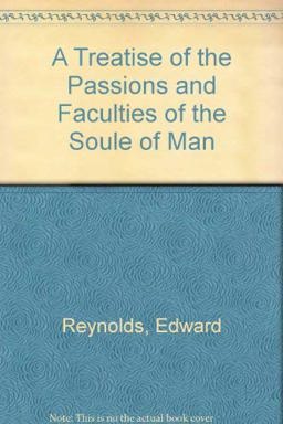 Treatise of the Passions and Faculties of the Soule of Man