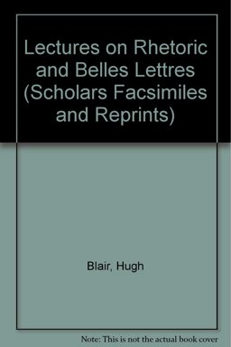 Lectures on Rhetoric and Belles Lettres