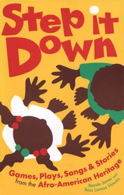 Step It Down Games, Plays, Songs and Stories from the Afro-American Heritage  9780820309606 Front Cover