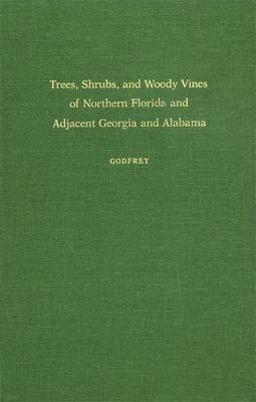 Trees, Shrubs and Woody Vines of Northern Florida and Adjacent Southern Georgia and Alabama  9780820310350 Front Cover
