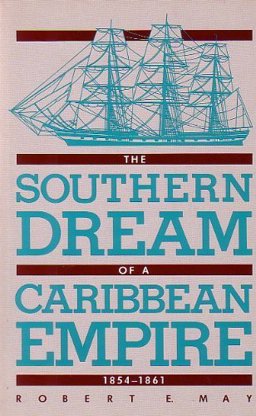 Southern Dream of a Caribbean Empire, 1854-1861  9780820311364 Front Cover