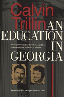 Education in Georgia Charlayne Hunter, Hamilton Holmes, and the Integration of the University of Georgia  9780820313887 Front Cover