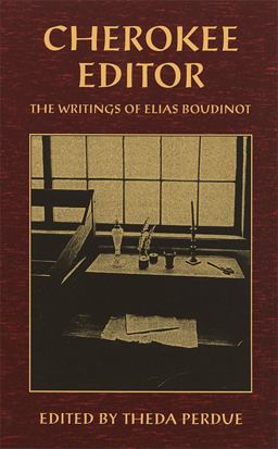 Cherokee Editor The Writings of Elias Boudinot  9780820318097 Front Cover