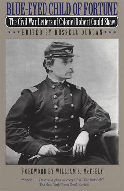 Blue-Eyed Child of Fortune The Civil War Letters of Colonel Robert Gould Shaw  9780820321745 Front Cover