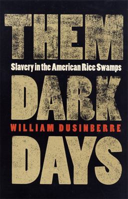 Them Dark Days Slavery in the American Rice Swamps  9780820322100 Front Cover