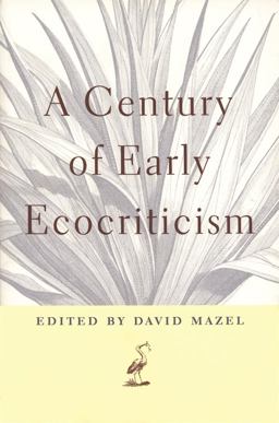A Century of Early Ecocriticism A Century of Early Ecocriticism