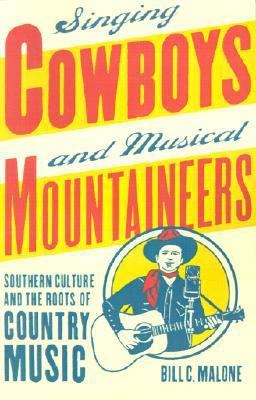 Singing Cowboys and Musical Mountaineers Southern Culture and the Roots of Country Music  9780820323787 Front Cover
