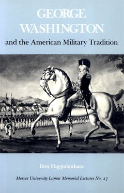 George Washington and the American Military Tradition  9780820324005 Front Cover