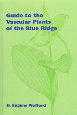 Guide to the Vascular Plants of the Blue Ridge  9780820324555 Front Cover