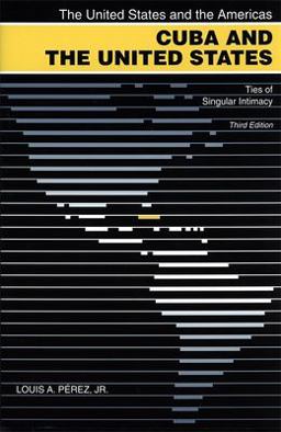 Cuba and the United States Ties of Singular Intimacy 3rd 9780820324838 Front Cover