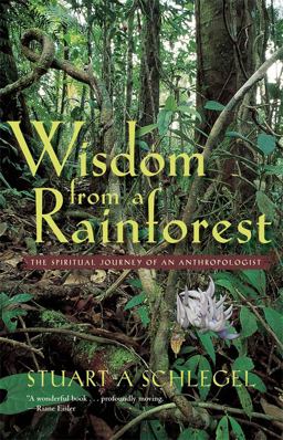 Wisdom from a Rainforest The Spiritual Journey of an Anthropologist  9780820324913 Front Cover