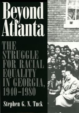Beyond Atlanta The Struggle for Racial Equality in Georgia, 1940-1980  9780820325286 Front Cover