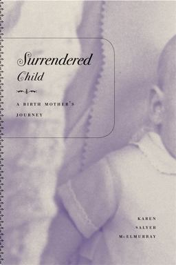 Surrendered Child A Birth Mother's Journey  9780820328232 Front Cover