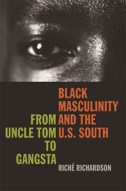 Black Masculinity and the U. S. South From Uncle Tom to Gangsta  9780820328904 Front Cover
