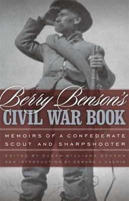Berry Benson's Civil War Book Memoirs of a Confederate Scout and Sharpshooter 3rd 9780820329437 Front Cover
