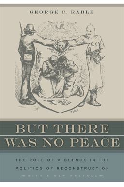 But There Was No Peace The Role of Violence in the Politics of Reconstruction  9780820330112 Front Cover