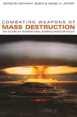 Combating Weapons of Mass Destruction The Future of International Nonproliferation Policy  9780820332215 Front Cover